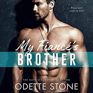 My Fiancé's Brother: Part 2 by Odette Stone