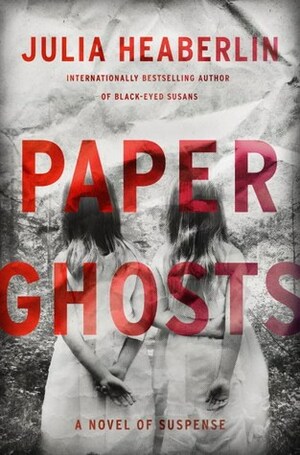 Paper Ghosts by Julia Heaberlin
