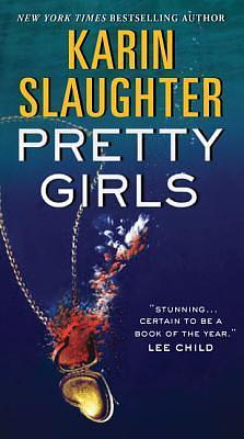 Pretty Girls: A Psychological Thriller Novel Exploring Secrets and Lies Among Sisters by Karin Slaughter, Karin Slaughter