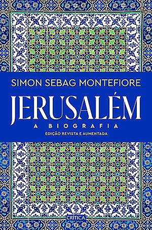 Jerusalém - A biografia by Simon Sebag Montefiore