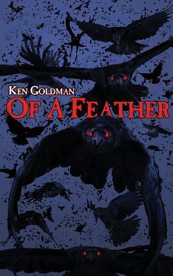 Of A Feather by Ken Goldman