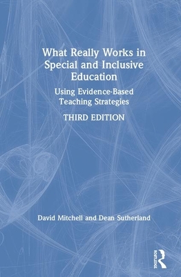 What Really Works in Special and Inclusive Education: Using Evidence-Based Teaching Strategies by David Mitchell, Dean Sutherland