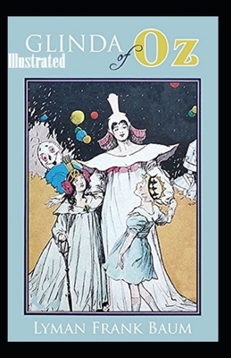 Glinda of Oz Illustrated by L. Frank Baum