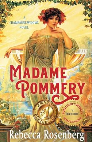 Madame Pommery, Creator of Brut Champagne by Rebecca Rosenberg, Rebecca Rosenberg