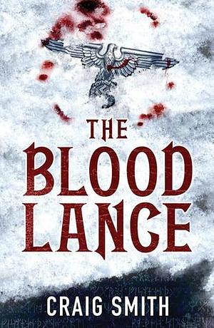 The Blood Lance by Craig Smith, Craig Smith