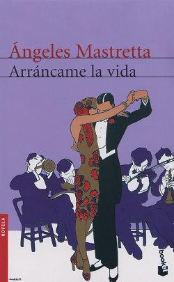 Arráncame la Vida by Ángeles Mastretta, Ángeles Mastretta