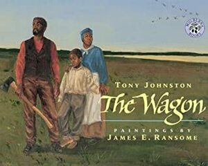 The Wagon by Tony Johnston, James E. Ransome