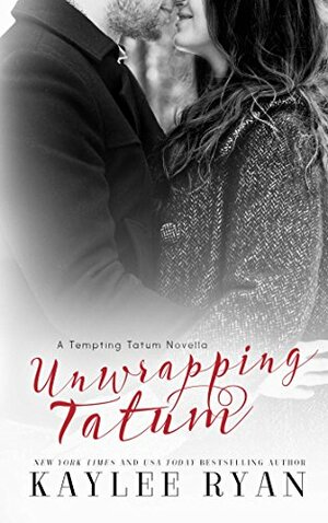 Unwrapping Tatum: Tempting Tatum Novella by Kaylee Ryan