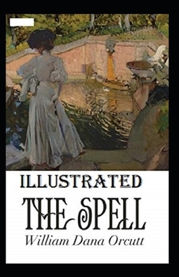 The Spell Illustrated by William Dana Orcutt