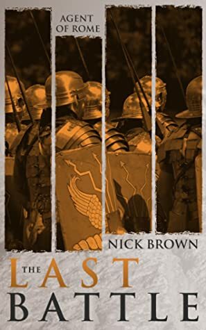 The Last Battle (Agent of Rome #7) by Nick Brown