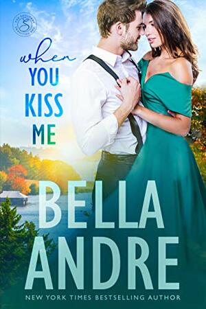 When You Kiss Me by Bella Andre