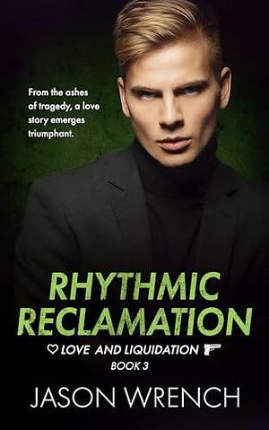 Rhythmic Reclamation: An LGBTQIA Rock Star Romantic Suspense by Jason Wrench, Jason Wrench