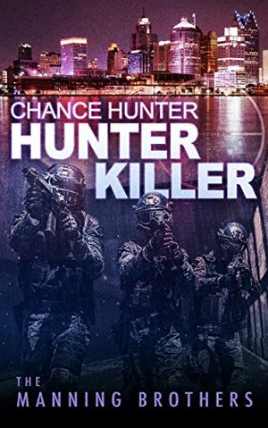 Chance Hunter: Hunter Killer: The Hard Core Origin 2 of 4 by Allen Manning, Brian Manning