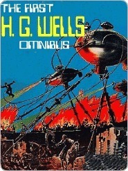 The First H.G. Wells Omnibus: The Invisible Man/War of the Worlds/The Island of Dr Moreau by H.G. Wells