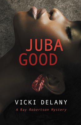 Juba Good by Vicki Delany