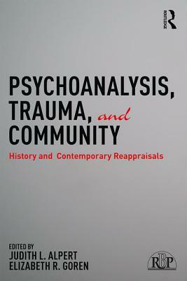 Psychoanalysis, Trauma, and Community: History and Contemporary Reappraisals by 