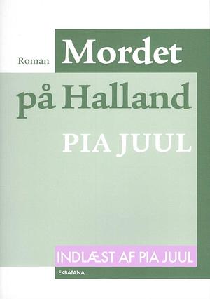 Mordet på Halland by Pia Juul