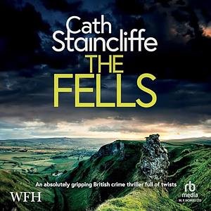 THE FELLS by Cath Staincliffe