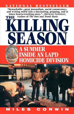 The Killing Season: A Summer Inside an LAPD Homicide Division by Miles Corwin