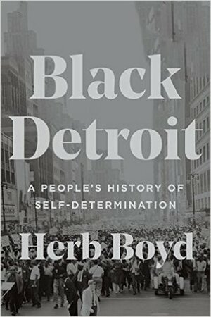 Black Detroit: A People's History of Self-Determination by Herb Boyd