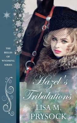 Hazel's Tribulations by Lisa Prysock