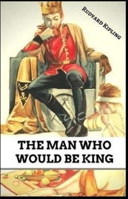 The Man Who Would be King Illustrated by Rudyard Kipling