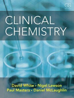 Clinical Chemistry by Nigel Lawson, Paul Masters, David White