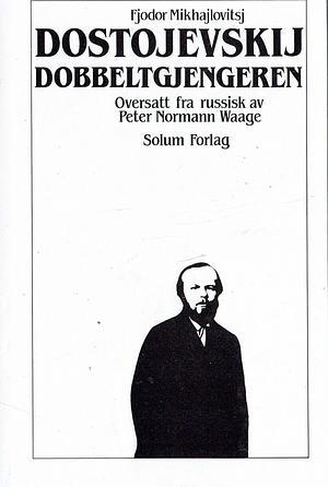 Dobbeltgjengeren by Fyodor Dostoevsky