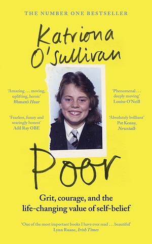 Poor: Grit, courage, and the life-changing value of self-belief by Katriona O'Sullivan