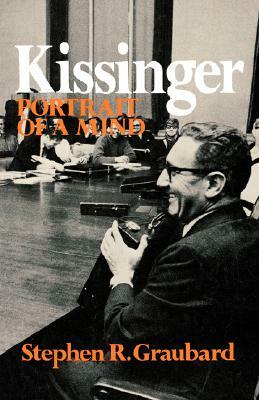 Kissinger: Portrait of a Mind by Stephen R. Graubard