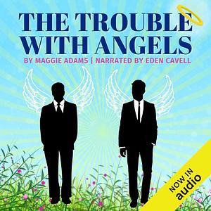 The Trouble with Angels by Maggie Adams