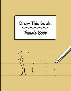 Draw This Book: Female Body by Peter Hamilton