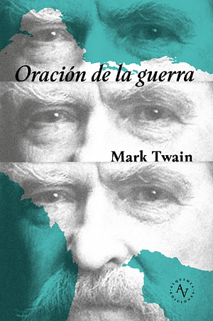 Oración de la guerra: contra el estado, el racismo y la religión by Mark Twain