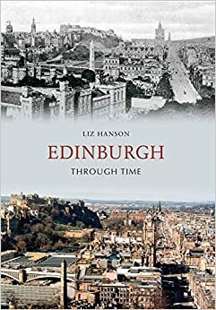 Edinburgh Through Time by Liz Hanson