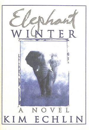 Elephant Winter by Kim Echlin