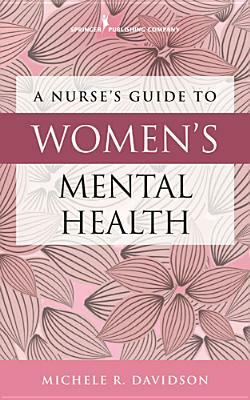 Nurse's Guide to Women's Mental Health by Michele R. Davidson