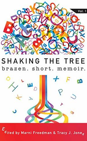 Shaking the Tree: brazen. short. memoir. by Marni Freedman, Tracy Jones, Memoir Showcase