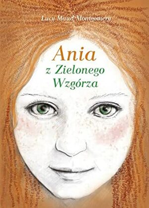 Ania z Zielonego Wzgórza by L.M. Montgomery