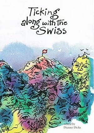 Ticking Along with the Swiss by Dianne Dicks, Patricia Highsmith, Roger Bonner, Stanley Mason