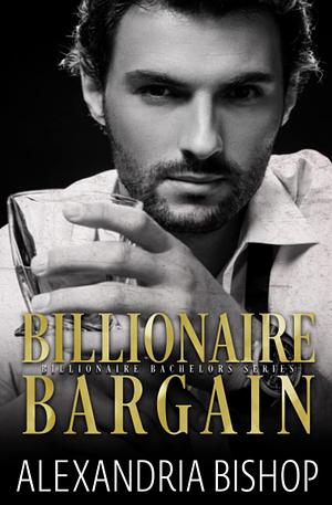 Billionaire Bargain by Alexandria Bishop