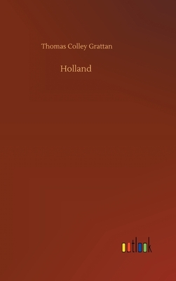 Holland by Thomas Colley Grattan