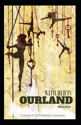 With Her in Ourland Illustrated by Charlotte Perkins Gilman