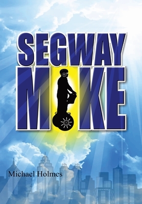 Segway Mike by Michael Holmes
