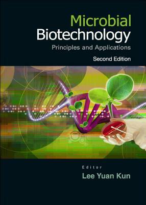 Microbial Biotechnology: Principles and Applications (2nd Edition) by Yuan Kun Lee