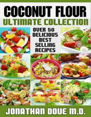 Coconut Flour: The Ultimate Collection - Over 50 Gluten Free Recipes by Jonathan Doue