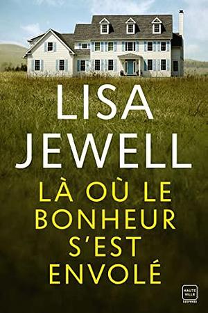 Là où le bonheur s'est envolé by Lisa Jewell, Claire Allouch