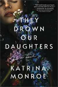 They Drown Our Daughters by Katrina Monroe