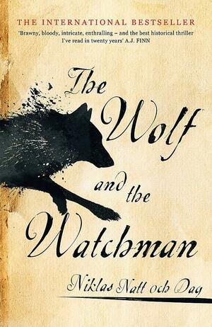 The Wolf and the Watchman by Niklas Natt och Dag