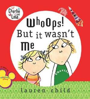 Whoops! But It Wasn't Me by Carol Noble, Bridget Hurst, Lauren Child