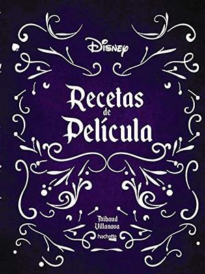 Recetas de película de Disney by Thibaud Villanova